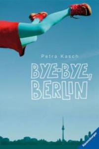 Bye-bye, Berlin - Petra Kasch
