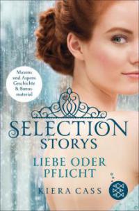 Selection Storys - Liebe oder Pflicht - Kiera Cass