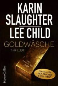 Goldwäsche - Karin Slaughter, Lee Child