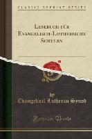 Lesebuch für Evangelisch-Lutherische Schulen (Classic Reprint) - Evangelical Lutheran Synod