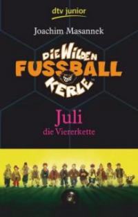 Die wilden Fußballkerle - Juli die Viererkette - Joachim Masannek
