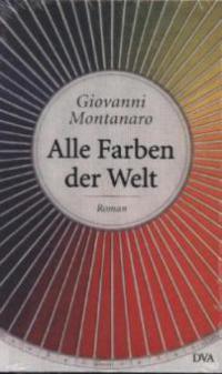 Alle Farben der Welt - Giovanni Montanaro