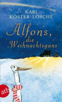 Alfons, die Weihnachtsgans - Kari Köster-Lösche