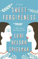 Sweet Forgiveness - Lori Nelson Spielman