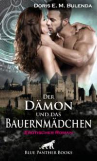 Der Dämon und das Bauernmädchen | Erotischer Roman - Doris E. M. Bulenda