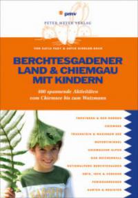 Berchtesgadener Land & Chiemgau mit Kindern - Katja Faby, Antje Kindler-Koch