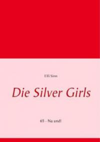 Die Silver Girls - Elfi Sinn