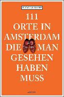 111 Orte in Amsterdam, die man gesehen haben muss - Thomas Fuchs