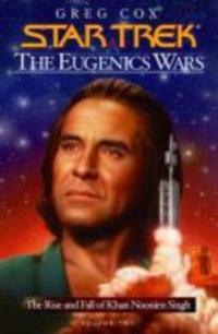 Star Trek: The Eugenics Wars 02: The Rise and Fall of Khan Noonien Singh - Greg Cox