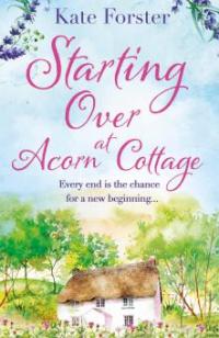 Starting Over at Acorn Cottage - Kate Forster