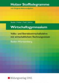 Stofftelegramm Wirtschaftsgymnasium. Arbeitsbuch. Baden-Württemberg - Markus Bauder, Volker Holzer, Thomas Paaß, Christian Seifritz