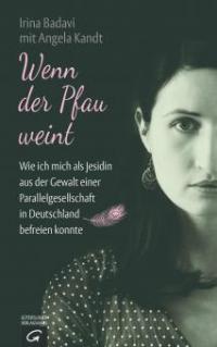 Wenn der Pfau weint - Irina Badavi, Angela Kandt