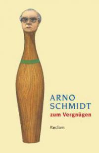 Arno Schmidt zum Vergnügen - Arno Schmidt