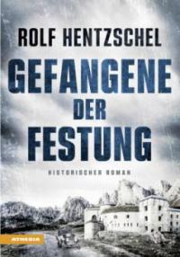 Gefangene der Festung - Rolf Hentzschel