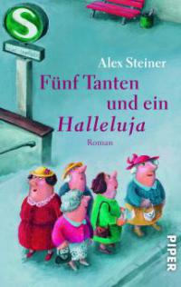 Fünf Tanten und ein Halleluja - Alex Steiner