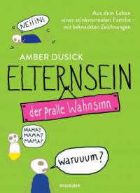 Elternsein - der pralle Wahnsinn - Amber Dusick