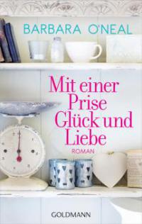 Mit einer Prise Glück und Liebe - Barbara O'Neal