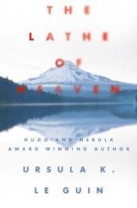 The Lathe of Heaven - Ursula K. Le Guin