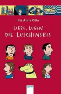 Liebe, Lügen, die Luschinskis - Iris A. Otto