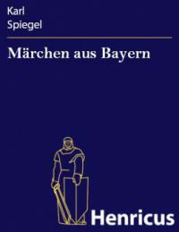 Märchen aus Bayern - Karl Spiegel