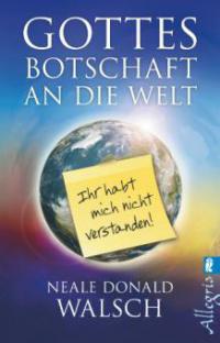 Gottes Botschaft an die Welt - Neale Donald Walsch