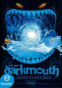 Darkmouth - Die Legenden schlagen zurück - Shane Hegarty