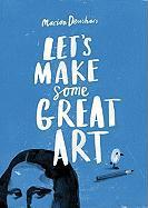 Let's Make Some Great Art - Marion Deuchars