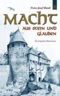 Macht aus Stein und Glauben - Franz Josef Mundt