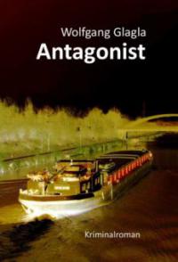 Antagonist - Wolfgang Glagla