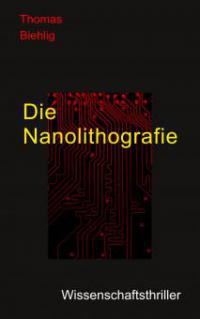 Die Nanolithografie - Thomas Biehlig