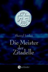 Die Meister der Zitadelle - Sherryl Jordan