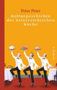 Kulturgeschichte der österreichischen Küche - Peter Peter