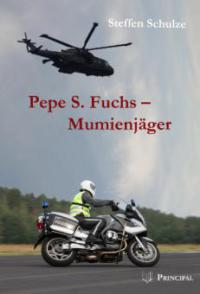 Pepe S. Fuchs - Mumienjäger - Steffen Schulze