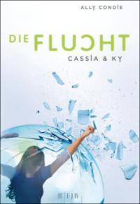 Cassia & Ky – Die Flucht - Ally Condie