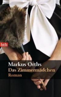 Das Zimmermädchen - Markus Orths