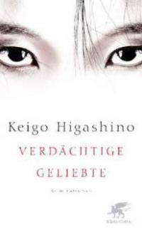 Verdächtige Geliebte - Keigo Higashino